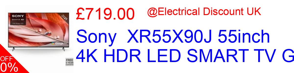 9% OFF, Sony  XR55X90J 55inch 4K HDR LED SMART TV Goo £719.00@Electrical Discount UK