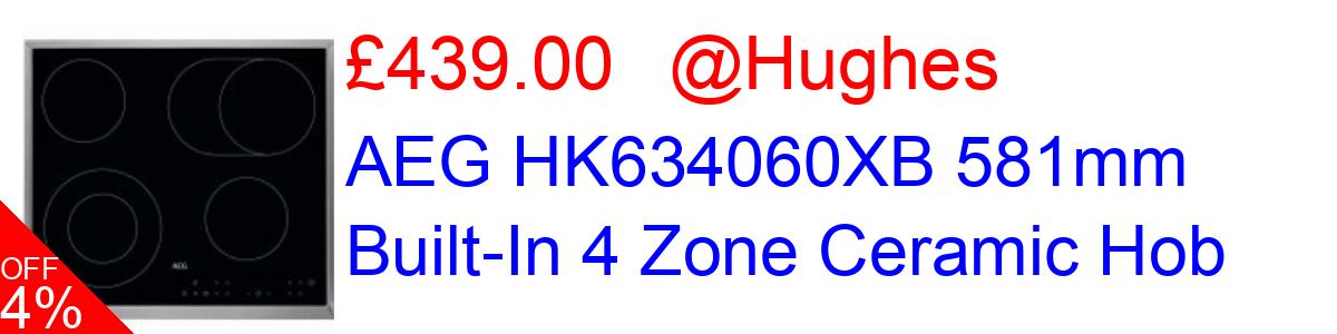 4% OFF, AEG HK634060XB 581mm Built-In 4 Zone Ceramic Hob £439.00@Hughes