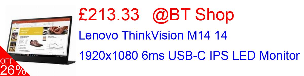26% OFF, Lenovo ThinkVision M14 14 1920x1080 6ms USB-C IPS LED Monitor £213.33@BT Shop