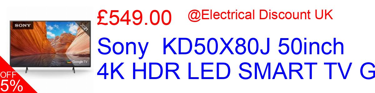 5% OFF, Sony  KD50X80J 50inch 4K HDR LED SMART TV Goo £549.00@Electrical Discount UK