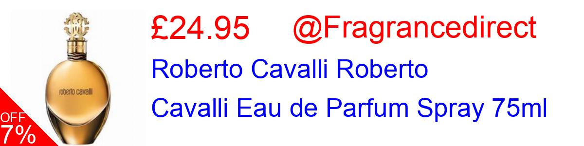 7% OFF, Roberto Cavalli Roberto Cavalli Eau de Parfum Spray 75ml £24.95@Fragrancedirect