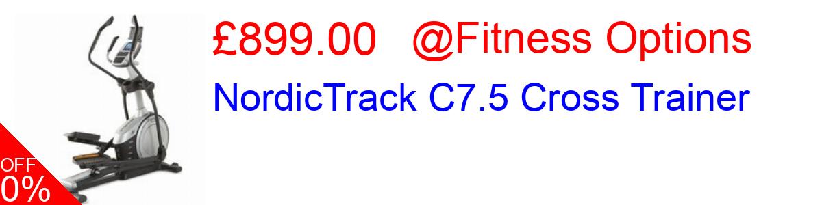 18% OFF, NordicTrack C7.5 Cross Trainer £899.00@Fitness Options