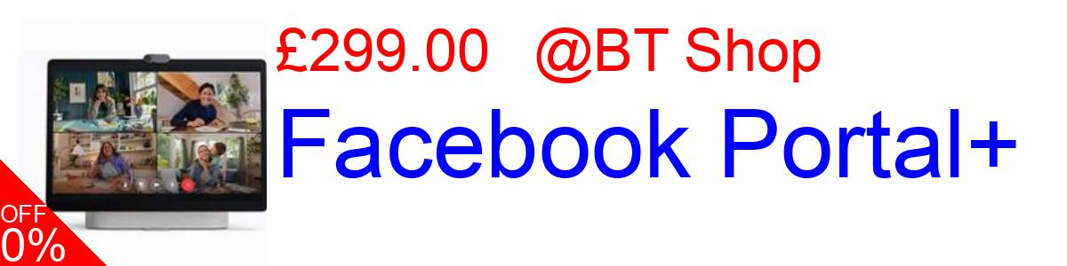 14% OFF, Facebook Portal+ £299.00@BT Shop