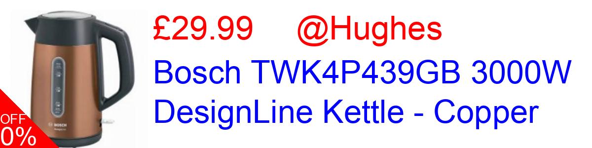 22% OFF, Bosch TWK4P439GB 3000W DesignLine Kettle - Copper £39.00@Hughes