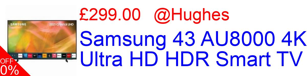 9% OFF, Samsung 43 AU8000 4K Ultra HD HDR Smart TV £299.00@Hughes