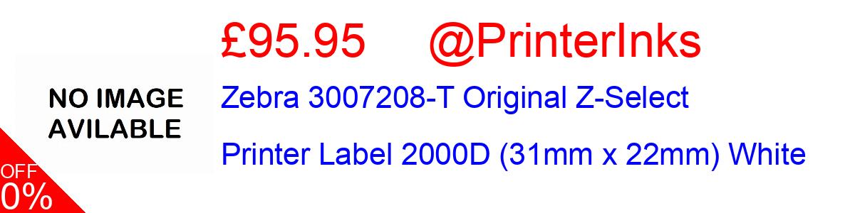 7% OFF, Zebra 3007208-T Original Z-Select Printer Label 2000D (31mm x 22mm) White £93.45@PrinterInks