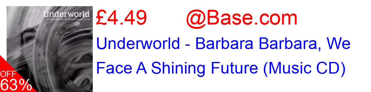 60% OFF, Underworld - Barbara Barbara, We Face A Shining Future (Music CD) £5.19@Base.com