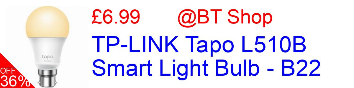 36% OFF, TP-LINK Tapo L510B Smart Light Bulb - B22 £6.99@BT Shop
