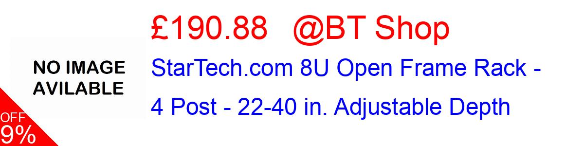 9% OFF, StarTech.com 8U Open Frame Rack - 4 Post - 22-40 in. Adjustable Depth £190.88@BT Shop