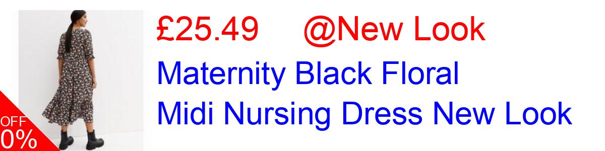 25% OFF, Maternity Black Floral Midi Nursing Dress New Look £25.49@New Look