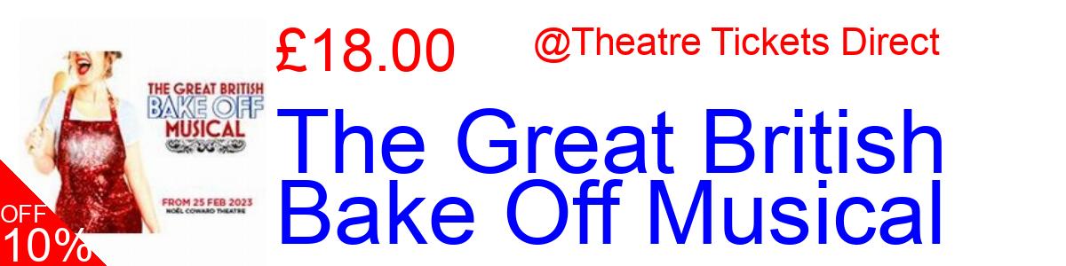 40% OFF, The Great British Bake Off Musical £18.00@Theatre Tickets Direct