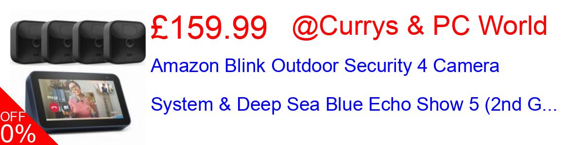 44% OFF, Amazon Blink Outdoor Security 4 Camera System & Deep Sea Blue Echo Show 5 (2nd G... £159.99@Currys & PC World