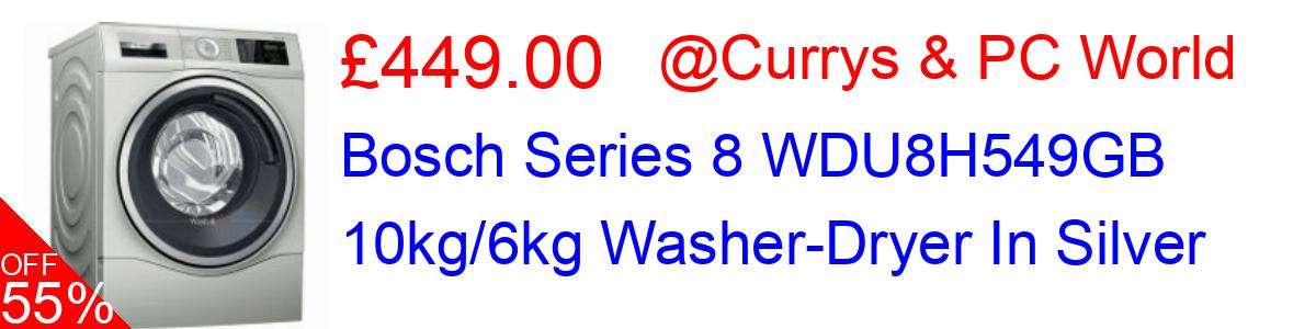 55% OFF, Bosch Series 8 WDU8H549GB 10kg/6kg Washer-Dryer In Silver £449.00@Currys & PC World