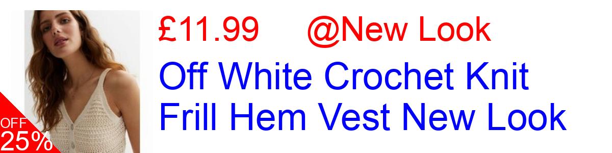 25% OFF, Off White Crochet Knit Frill Hem Vest New Look £11.99@New Look