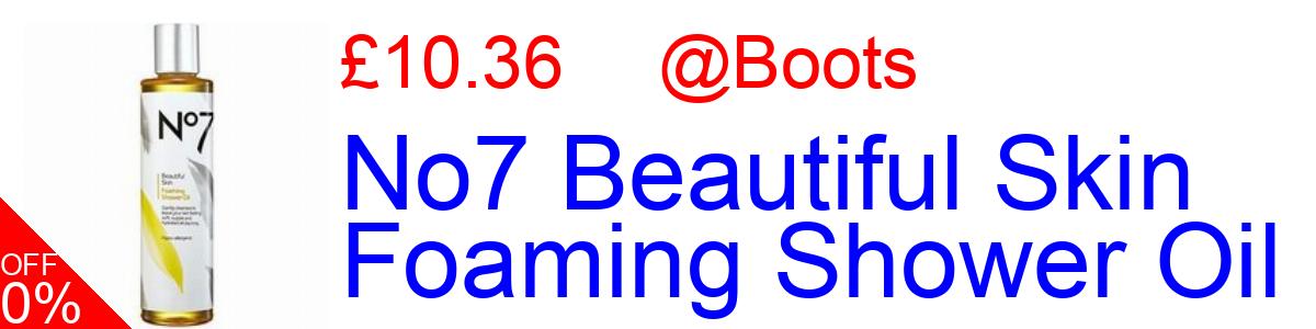 20% OFF, No7 Beautiful Skin Foaming Shower Oil £10.36@Boots